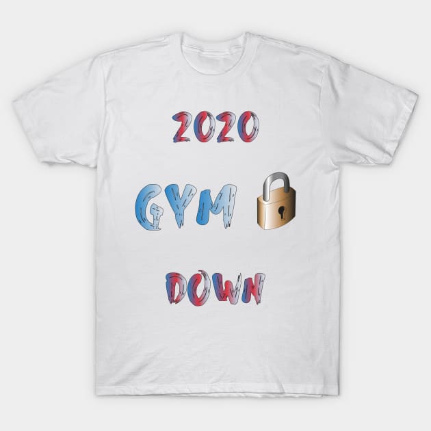 GYM LOCK DOWN 2020 T-Shirt by Rose International